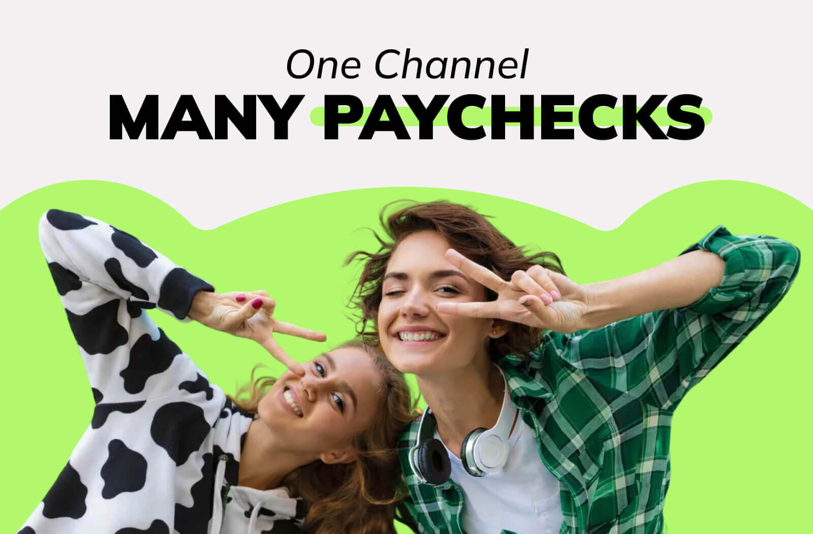 One Channel. Many Paychecks