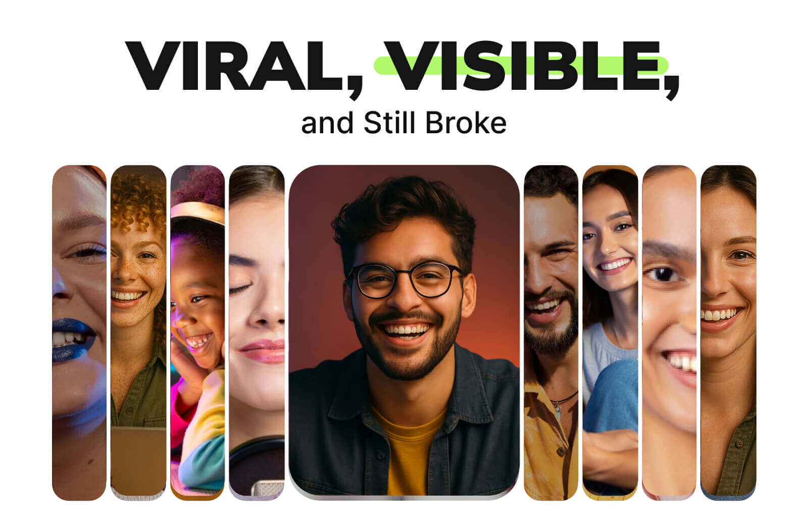 Viral, Visible, and Still Broke