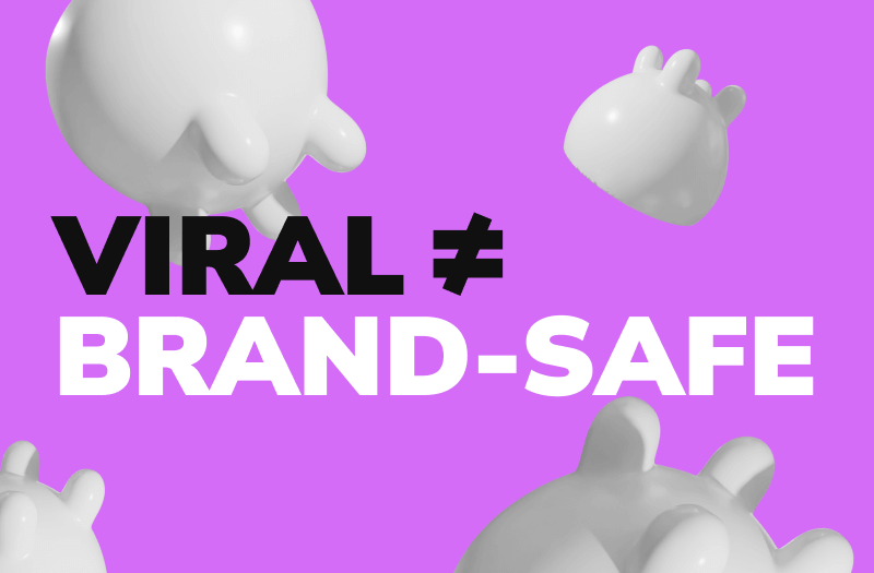 Viral ≠ Brand-Safe