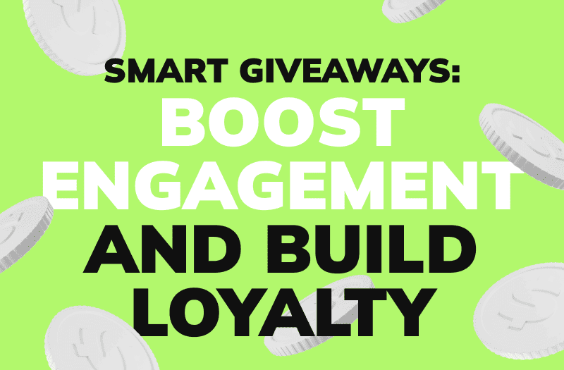 Smart Giveaways: Boost Engagement and Build Loyalty