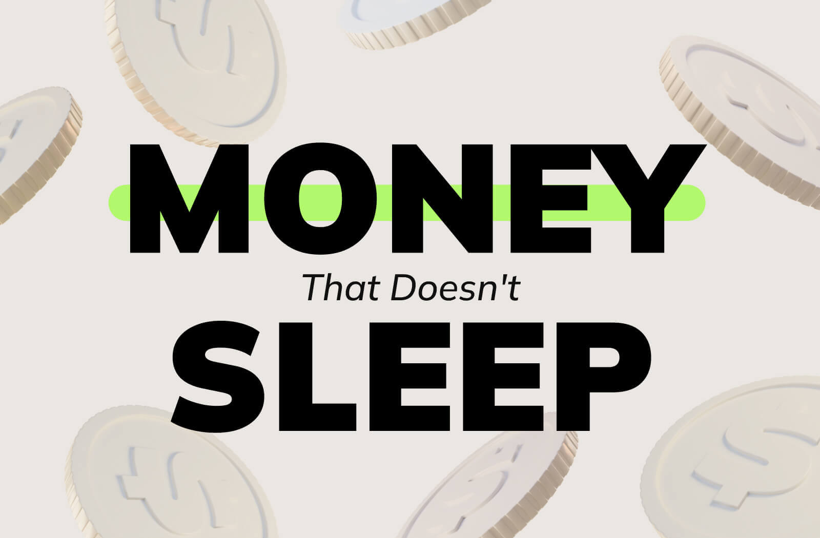Money That Doesn't Sleep