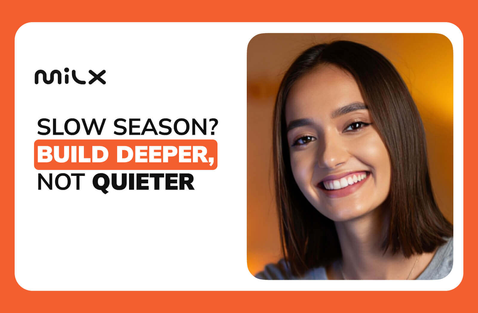 Slow Season? Build Deeper, Not Quieter