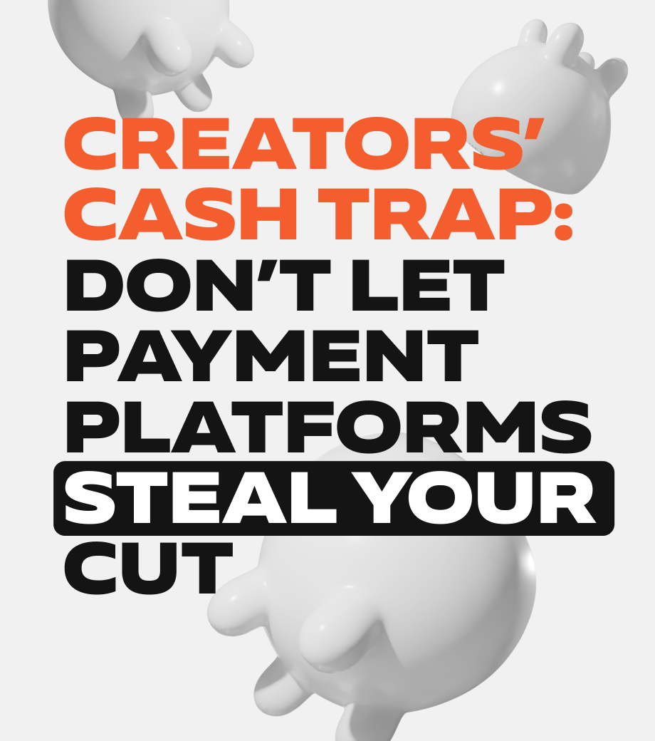 Creators’ Cash Trap: Don’t Let Payment Platforms Steal Your Cut