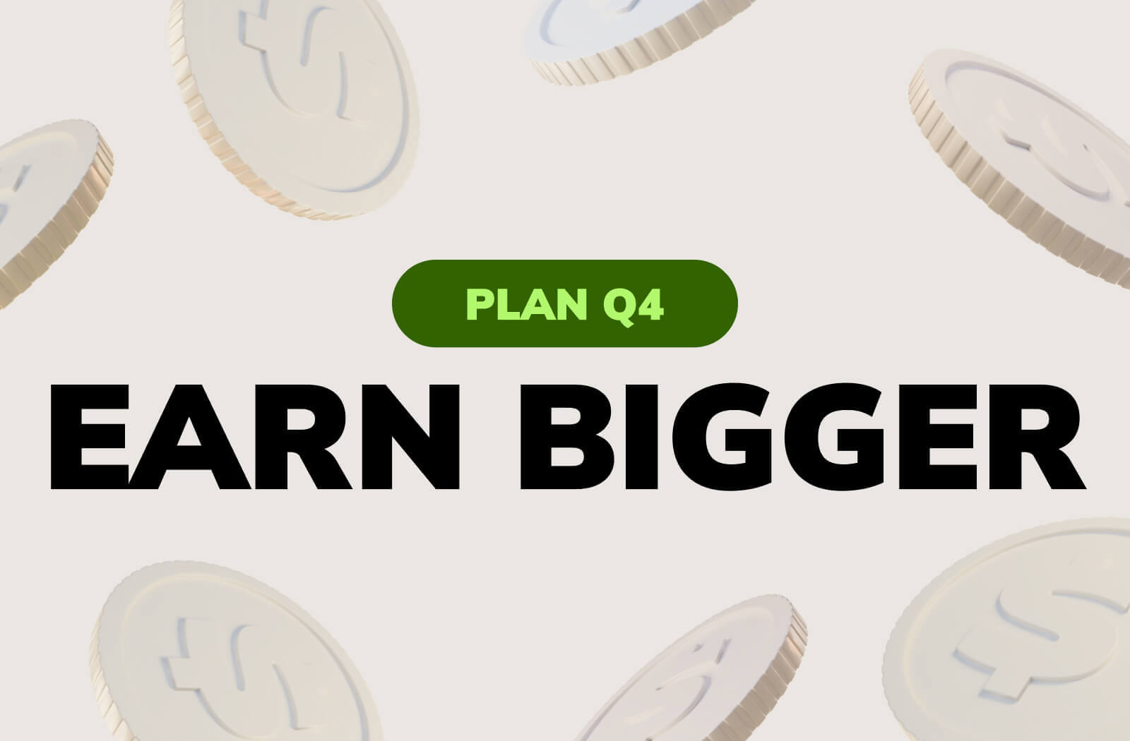 Plan Q4, Earn Bigger 