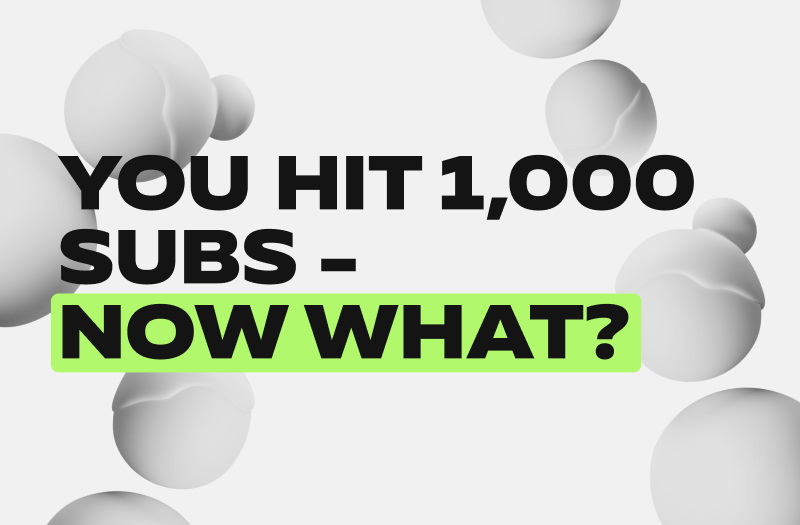 You Hit 1,000 Subs - Now What?