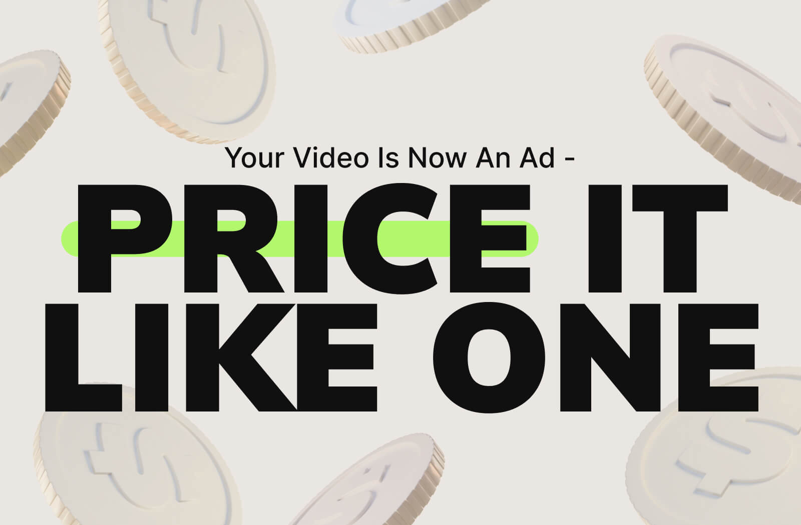 Your Video Is Now an Ad - Price It Like One