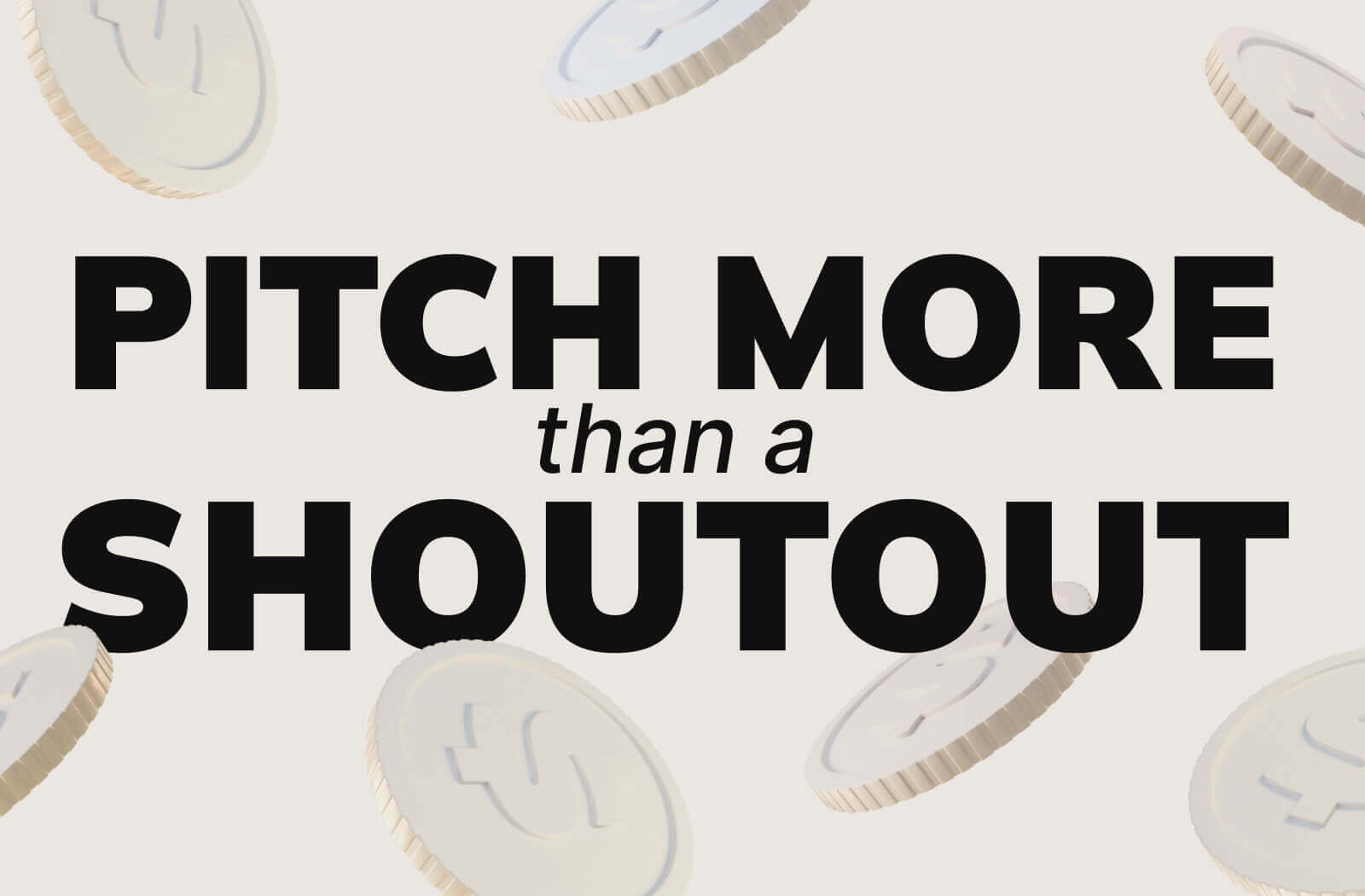 Pitch More Than a Shoutout