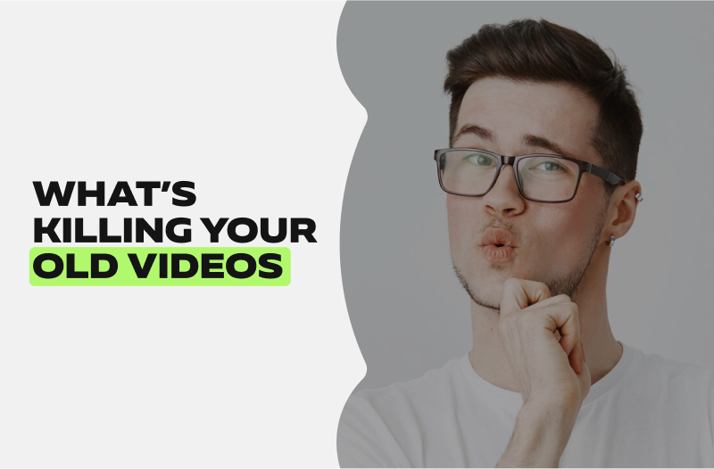 What’s Killing Your Old Videos