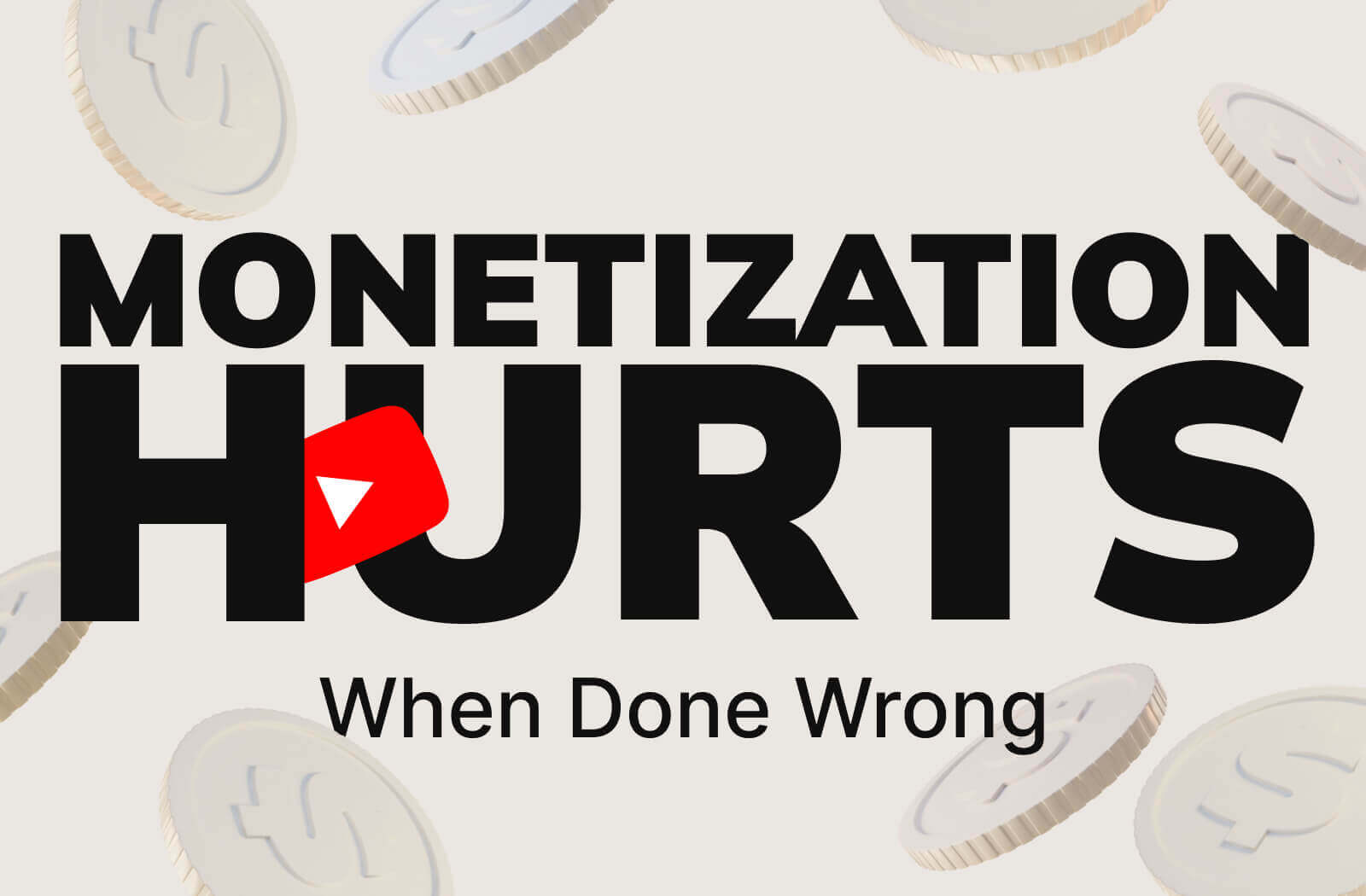 Monetization Hurts When Done Wrong