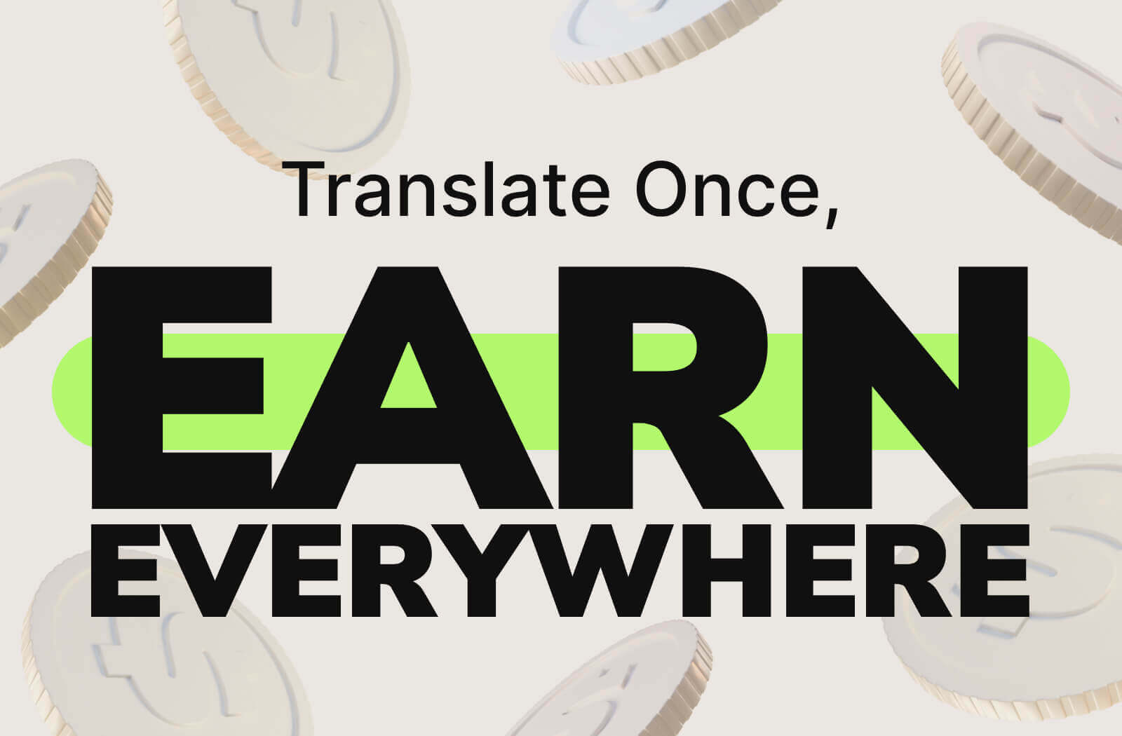 Translate Once, Earn Everywhere