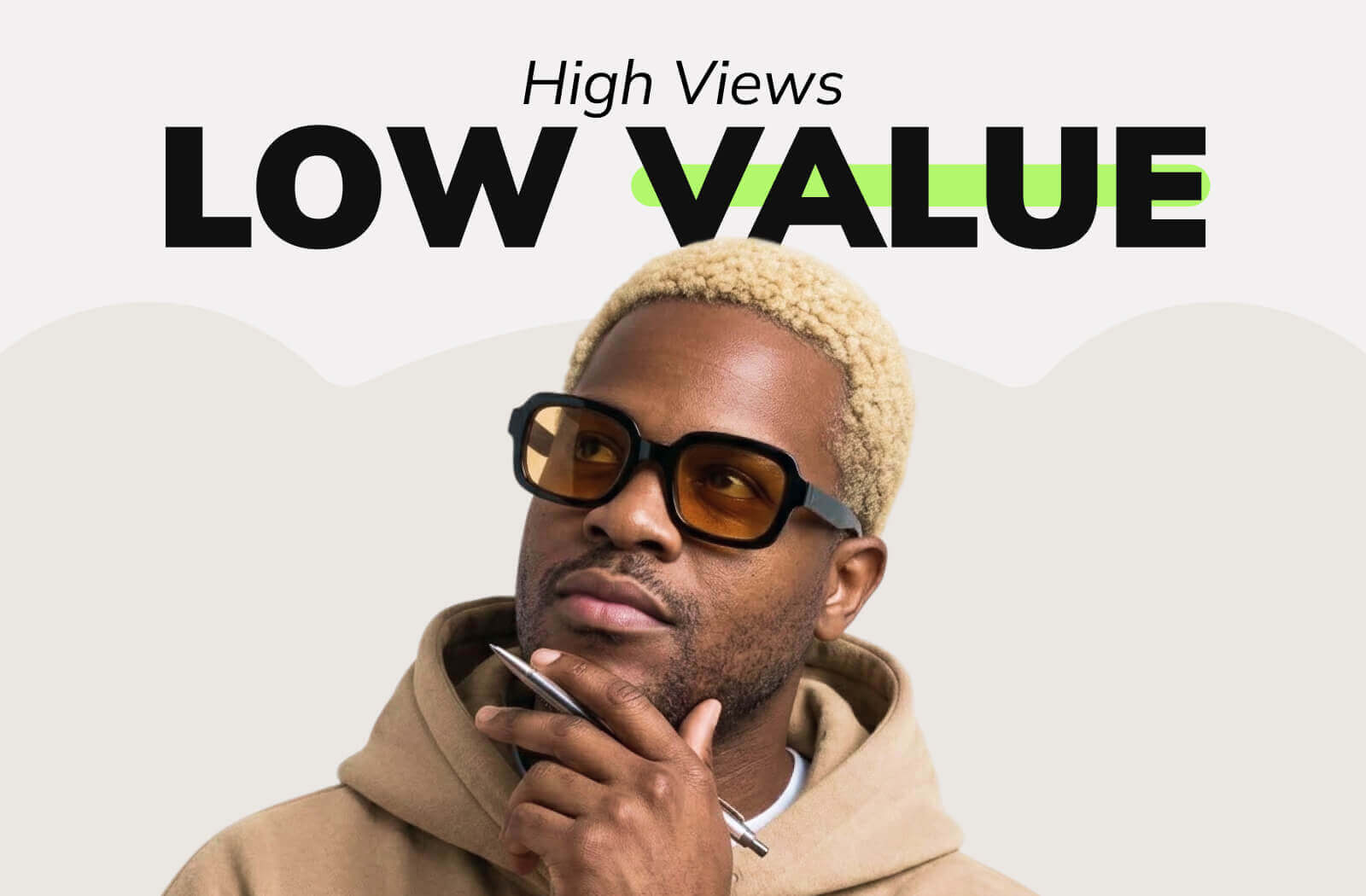 High Views. Low Value