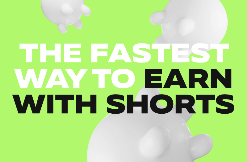 The Fastest Way to Earn with Shorts