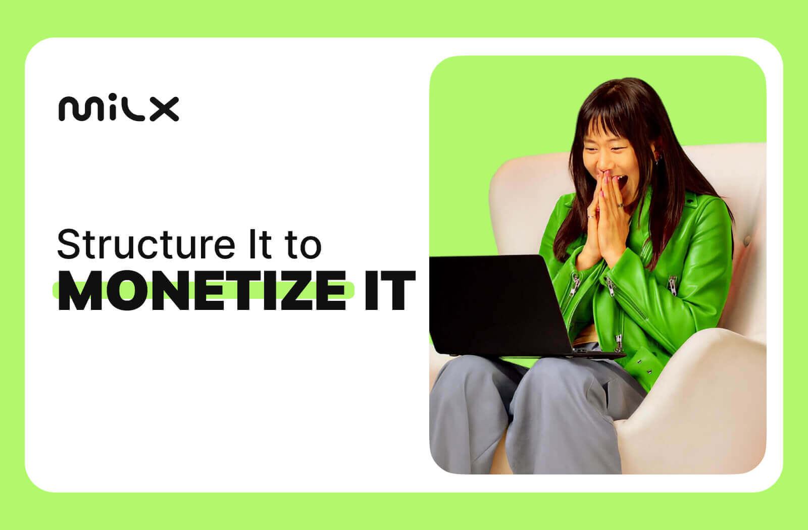 Structure It to Monetize It