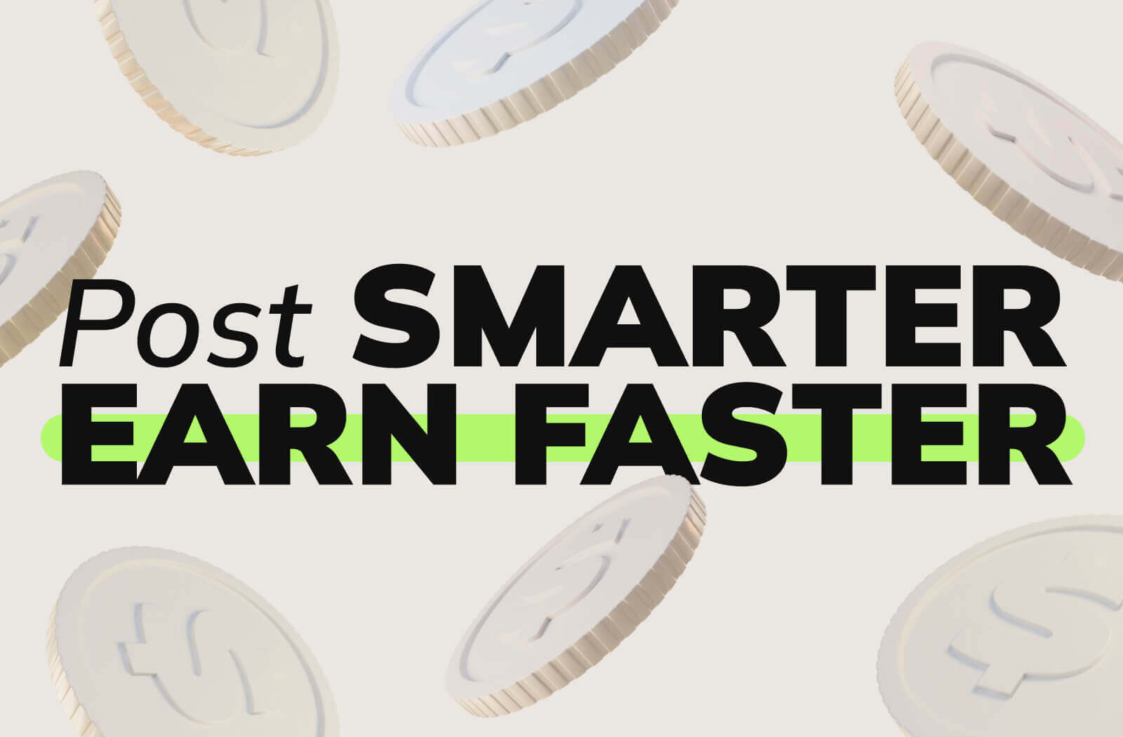 Post Smarter. Earn Faster.