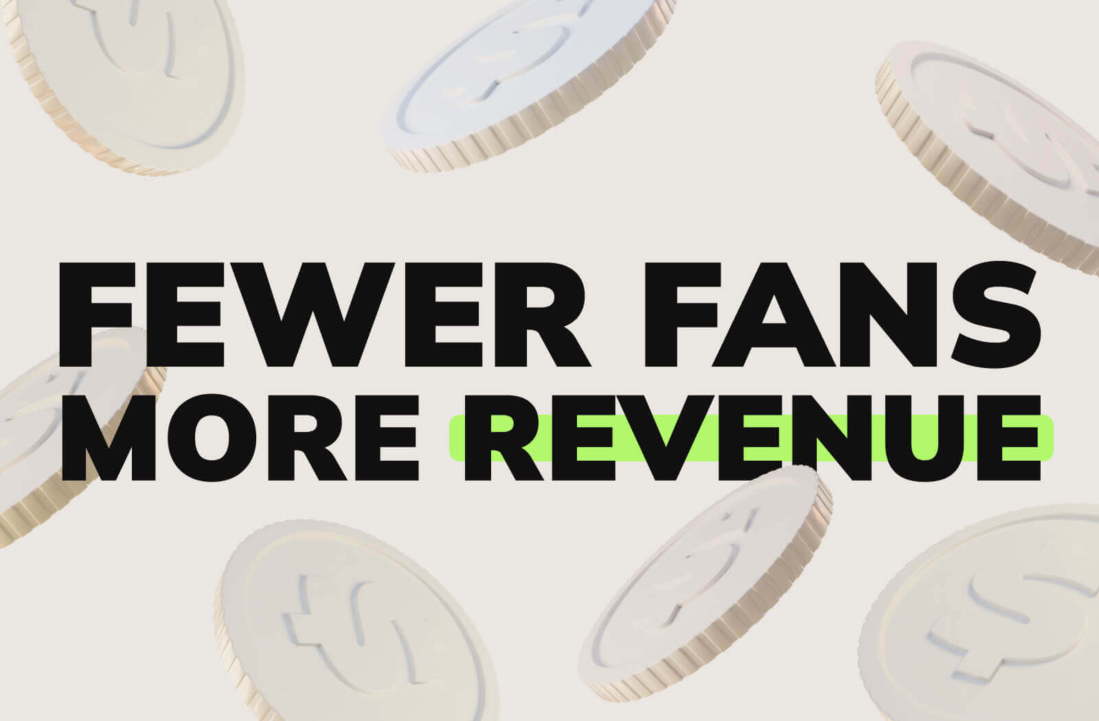 Fewer Fans, More Revenue