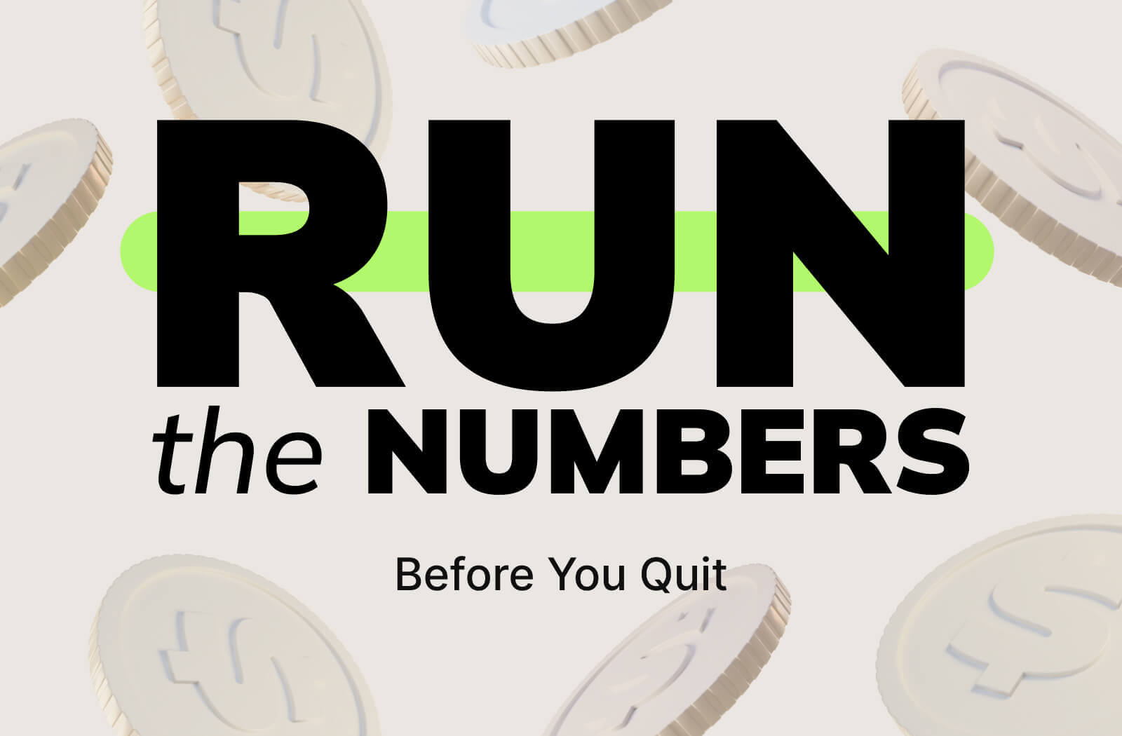 Run the Numbers Before You Quit