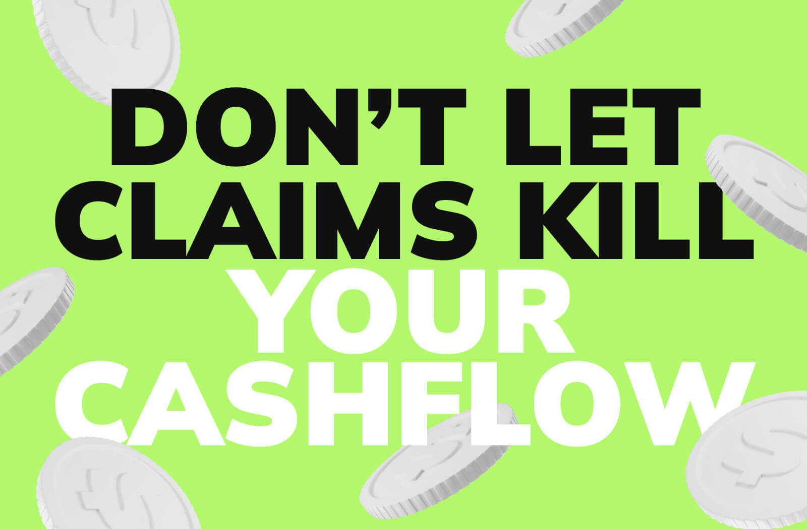Don’t Let Claims Kill Your Cashflow