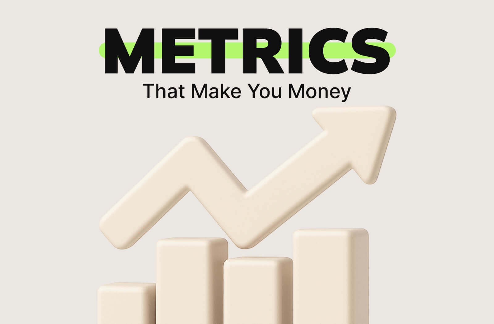 Métricas que Te Hacen Ganar Dinero