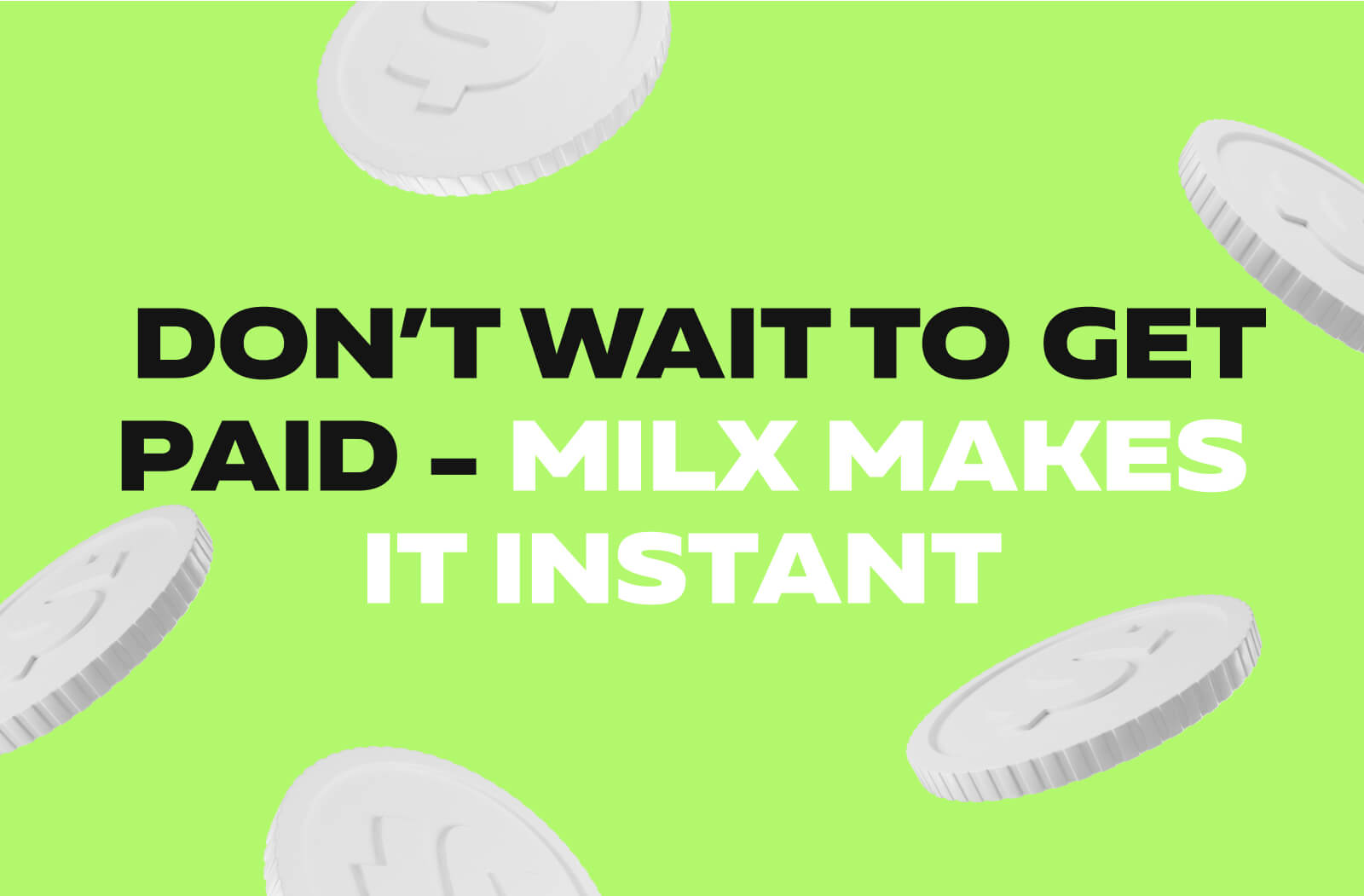 Don’t Wait to Get Paid - MilX Makes It Instant