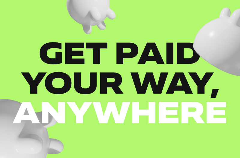 Get Paid Your Way, Anywhere