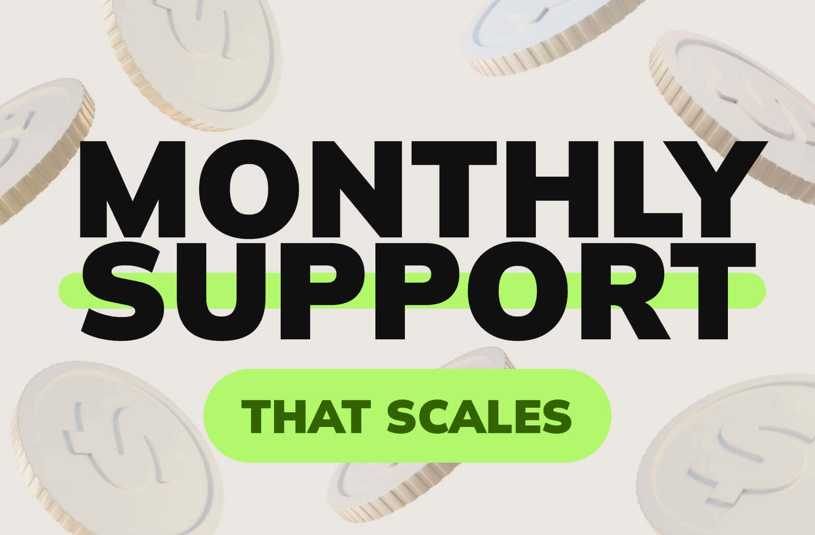 Monthly Support That Scales