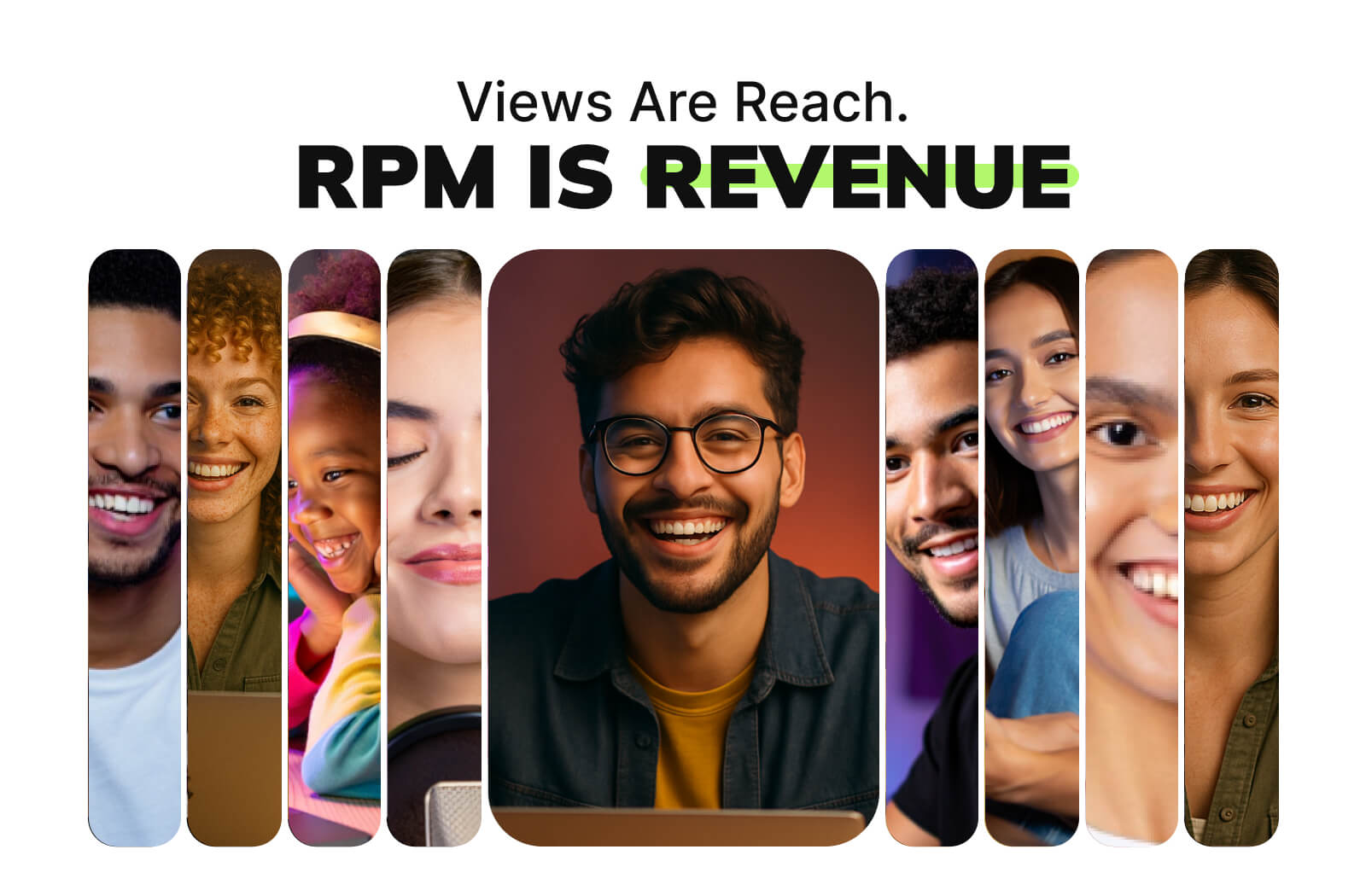 Views are reach. RPM is revenue.