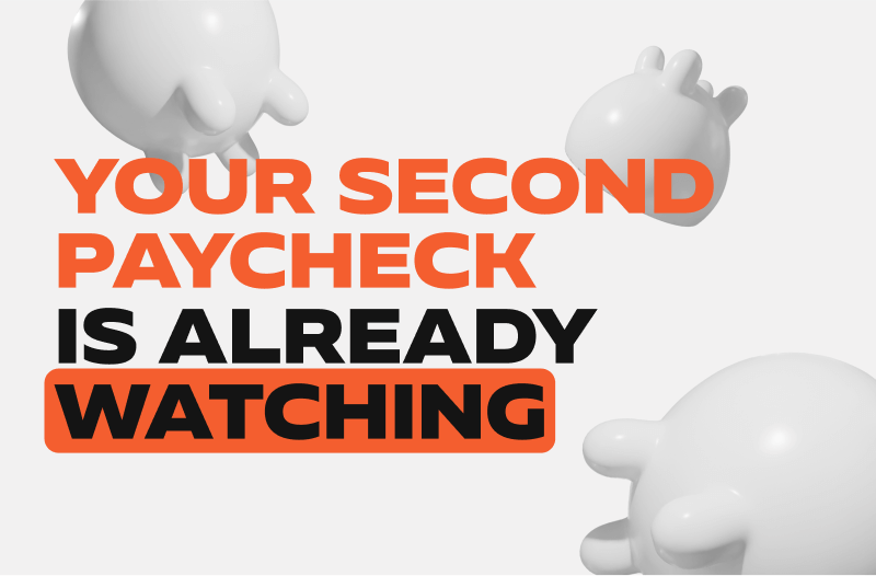 Your Second Paycheck Is Already Watching