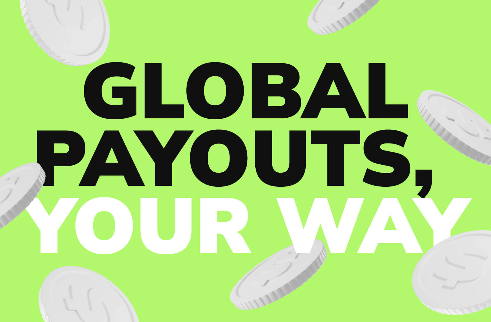Global Payouts, Your Way
