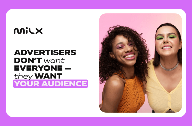 Advertisers Don’t Want Everyone — They Want Your Audience