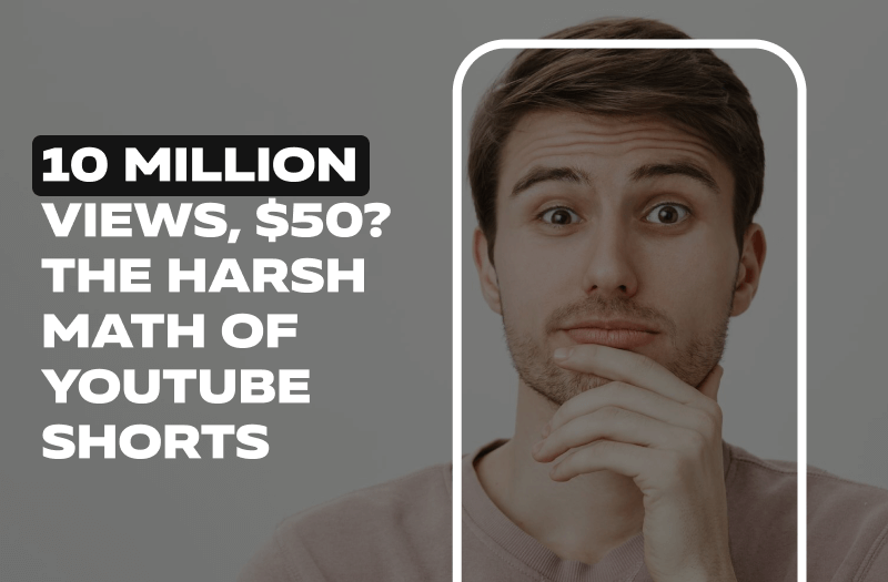 10 Million Views, $50? The Harsh Math of YouTube Shorts