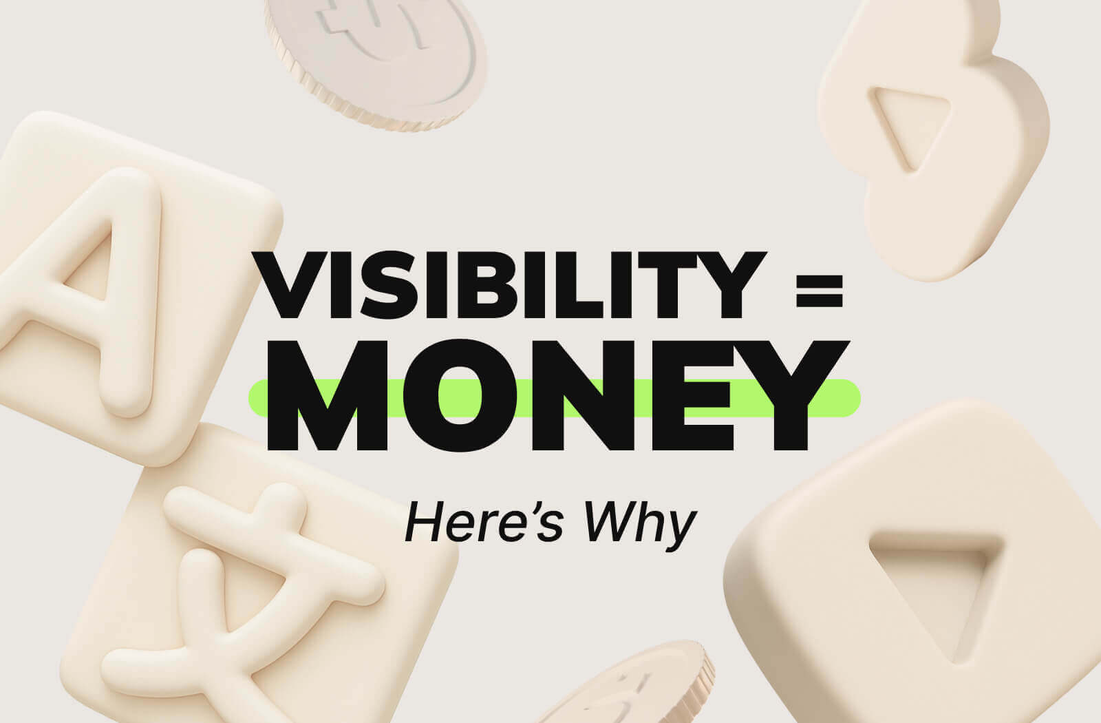 Görünürlük = Para: İşte Neden