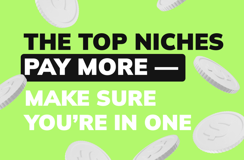 The TOP Niches Pay More — Make Sure You’re in One