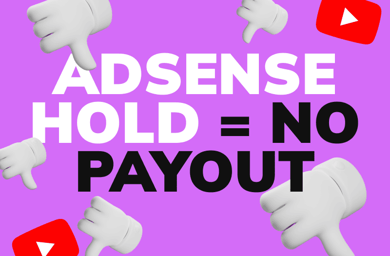 AdSense Hold = No Payout