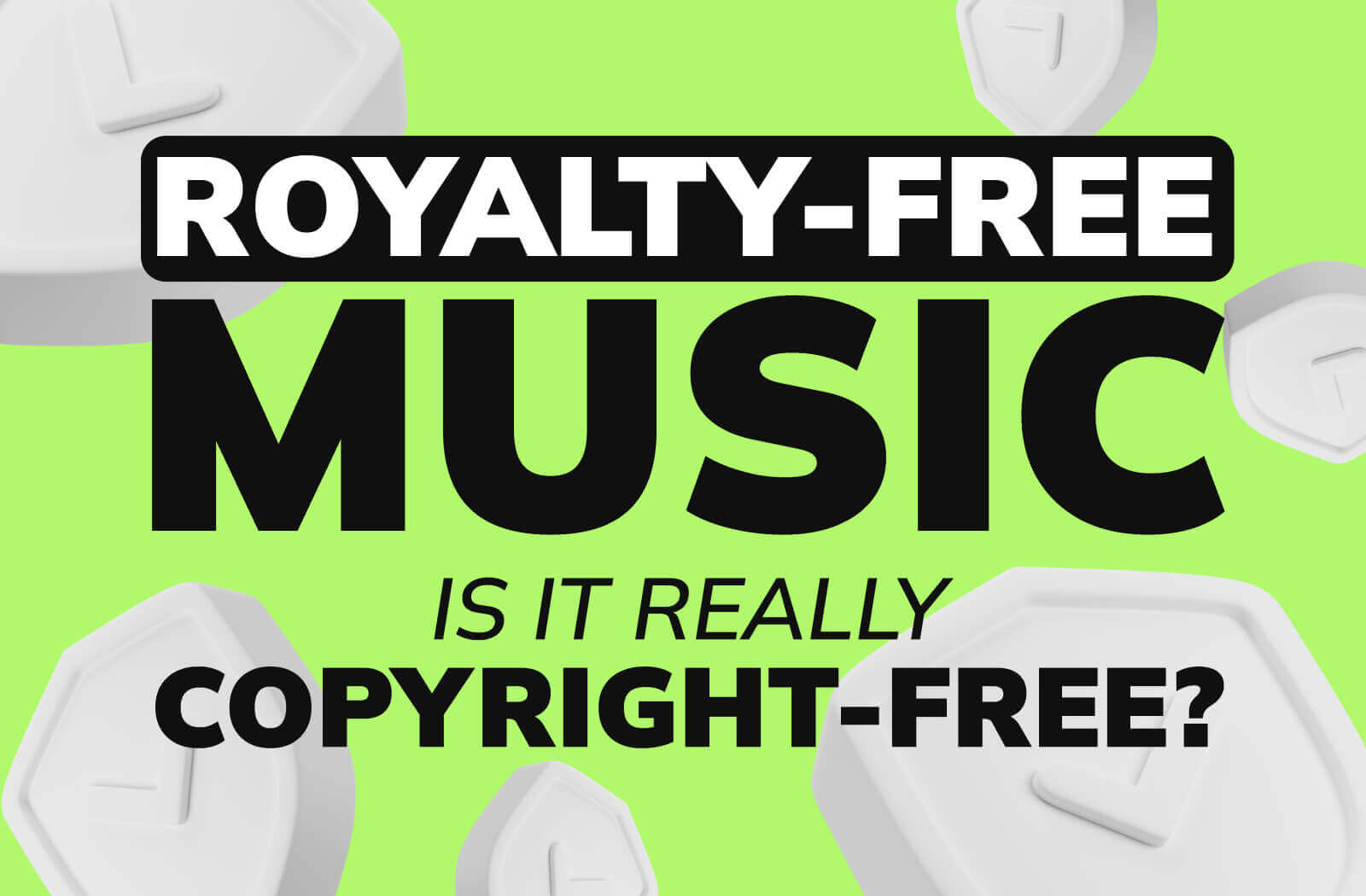 Why Using Royalty-Free Music Doesn’t Always Protect You from Copyright Claims
