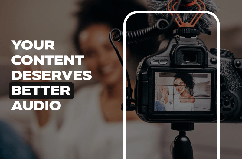 Your Content Deserves Better Audio